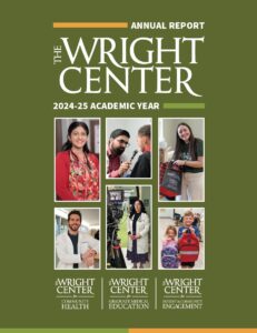 Cover of The Wright Center’s 2024–2025 Annual Report, designed with a green background and a collage of images showing patients, staff, and community scenes.
