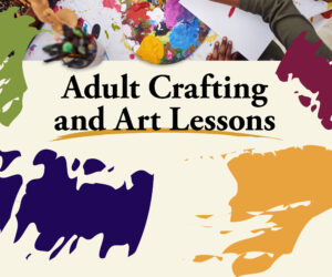Adult Crafting and Art Lessons